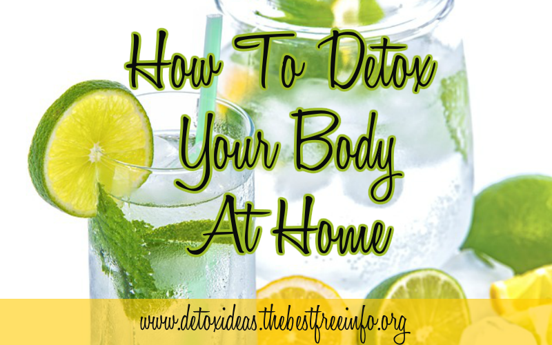 How To Detox Your Body At Home