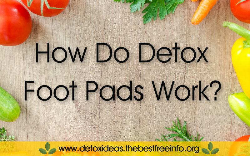 How Do Detox Foot Pads Work